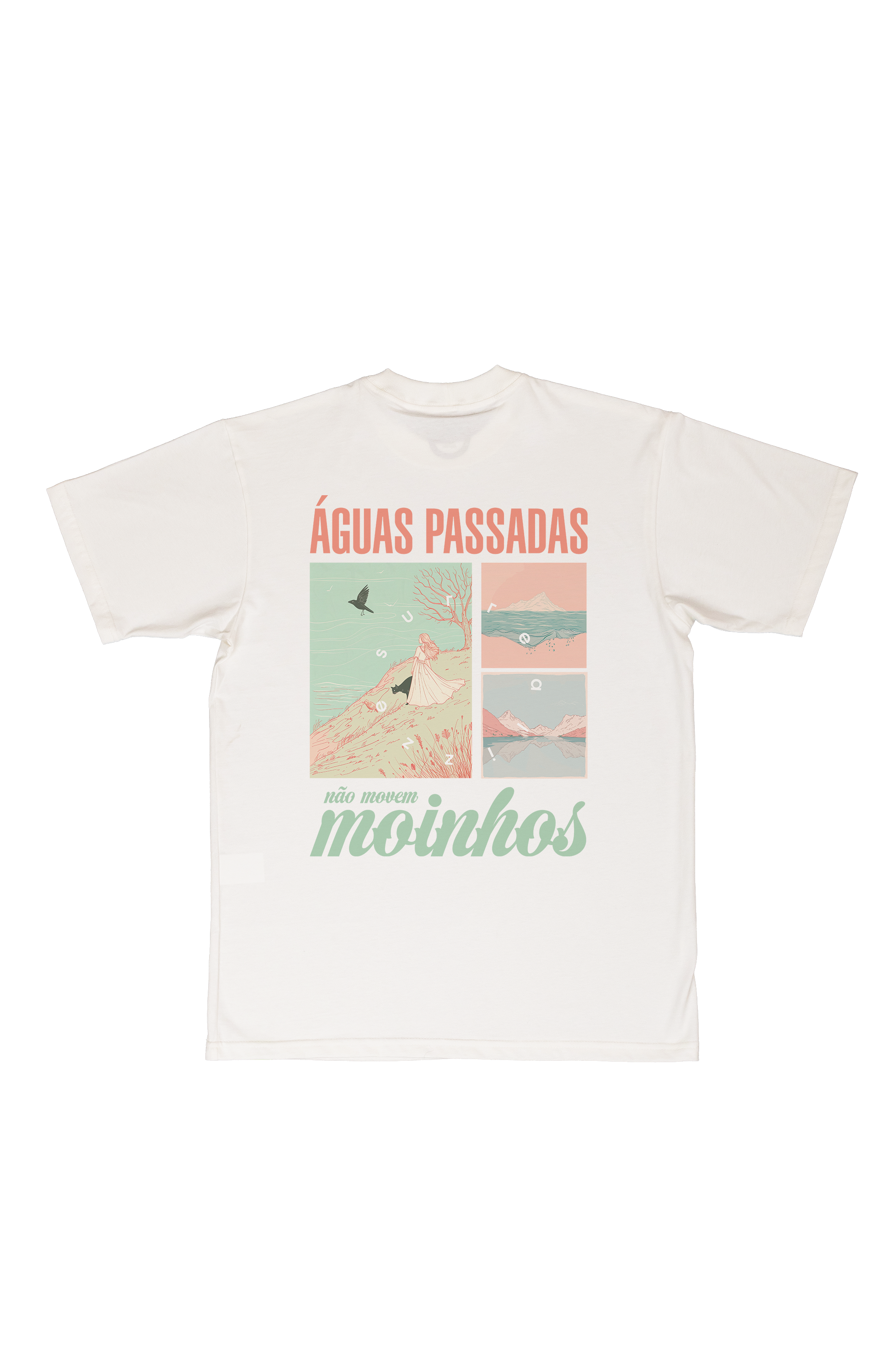 Camiseta Águas passadas não movem moinho