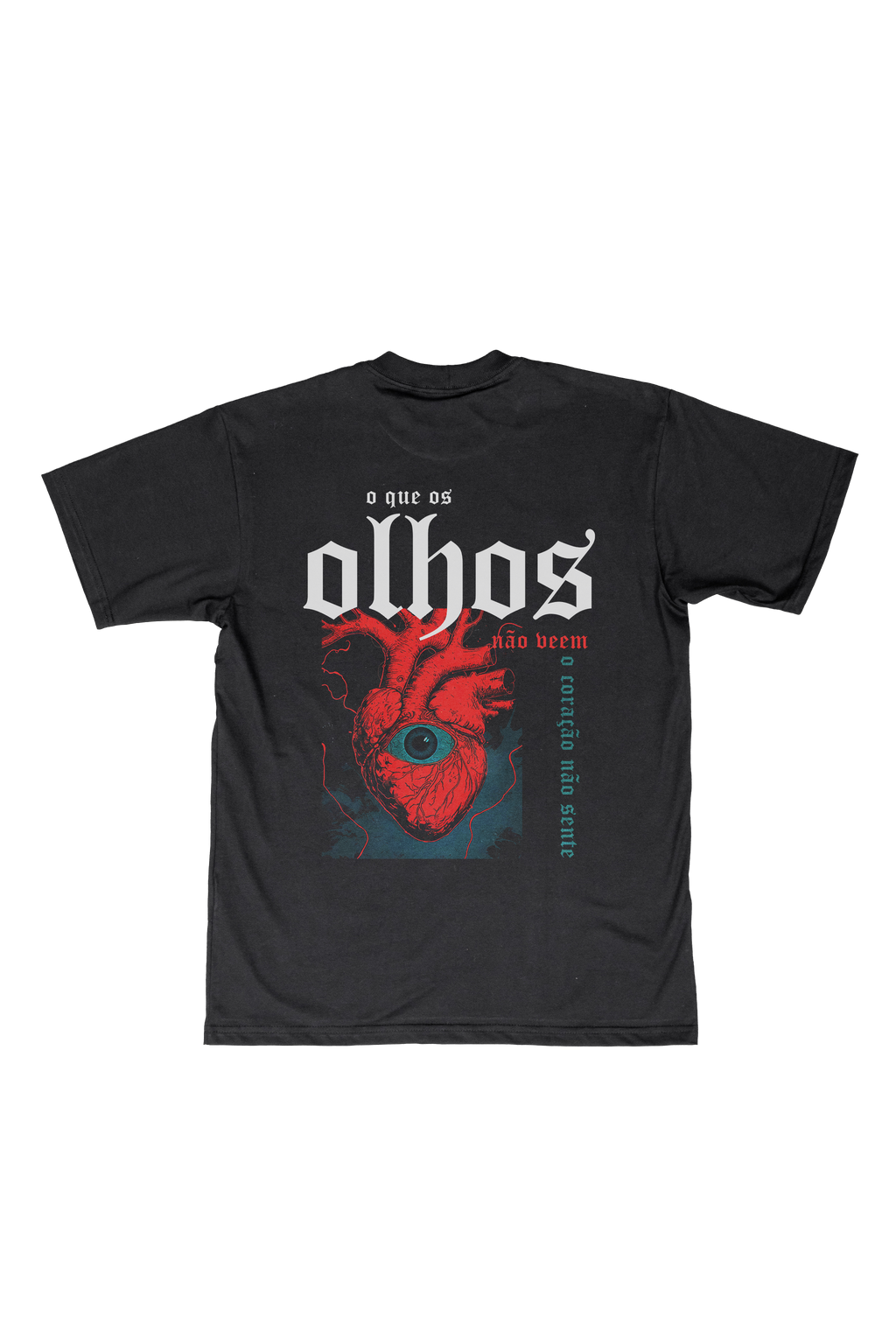 Camiseta O que os olhos não veem, o coração não sente