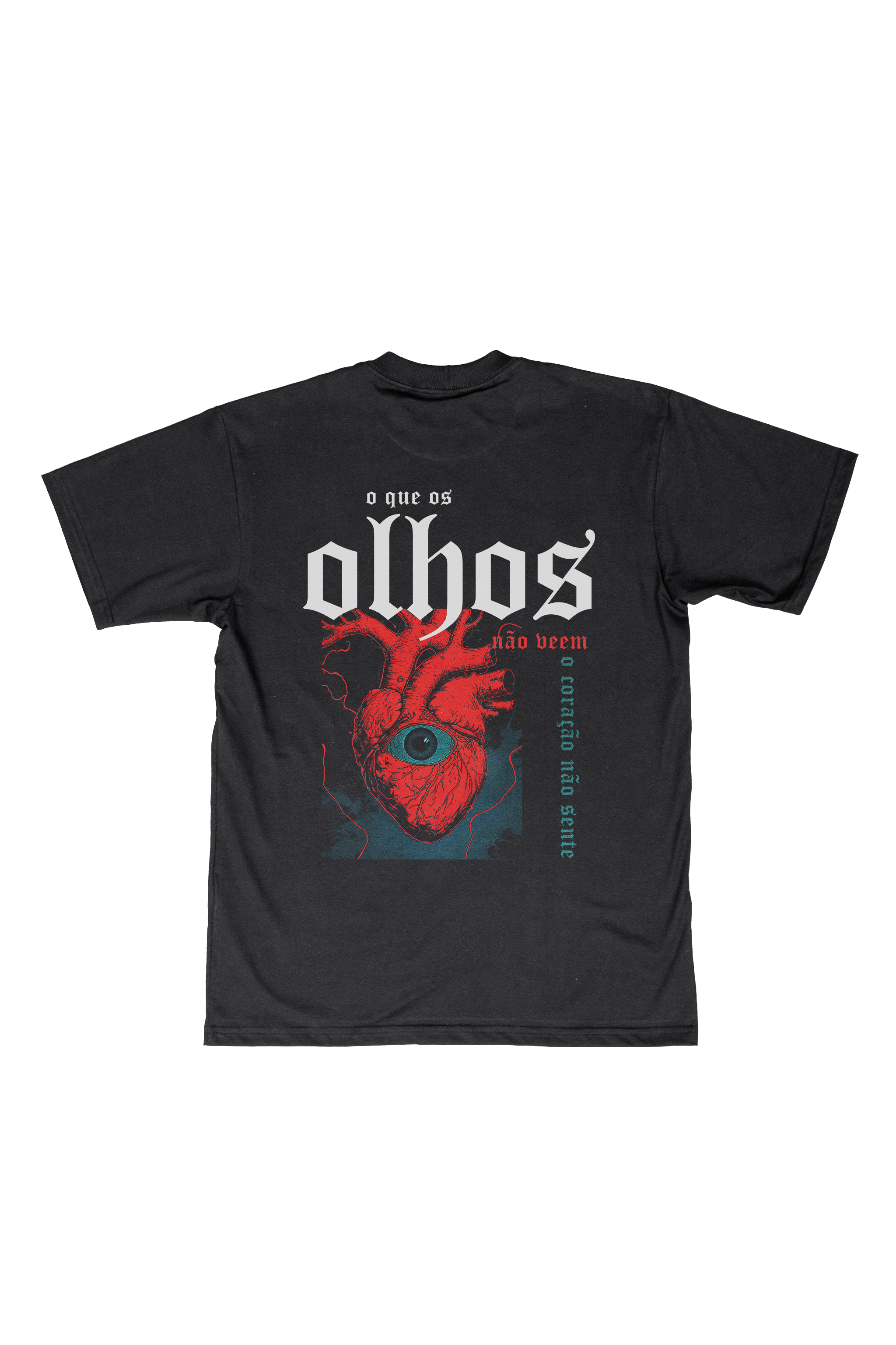 Camiseta O que os olhos não veem, o coração não sente
